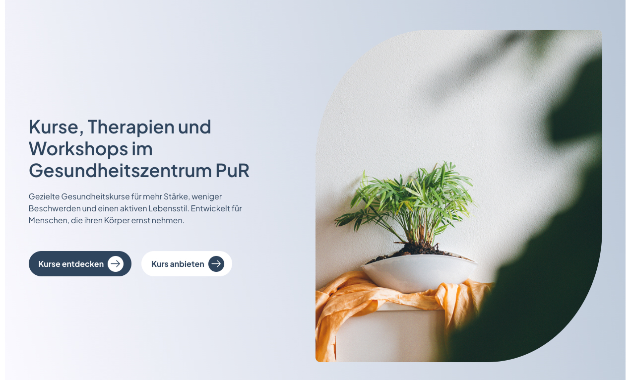 Kurse und Workshops im Gesundheitszentrum PuR mit Pflanzen und einem einladenden Ambiente zur Förderung des Wohlbefindens.